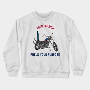 Your passion fuels your purpose. Crewneck Sweatshirt